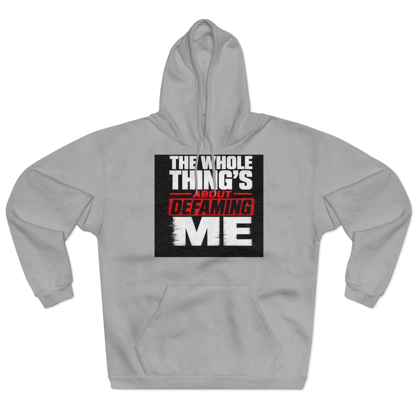 the-whole-things-about-defaming-me Hoodie