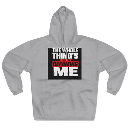 the-whole-things-about-defaming-me Hoodie
