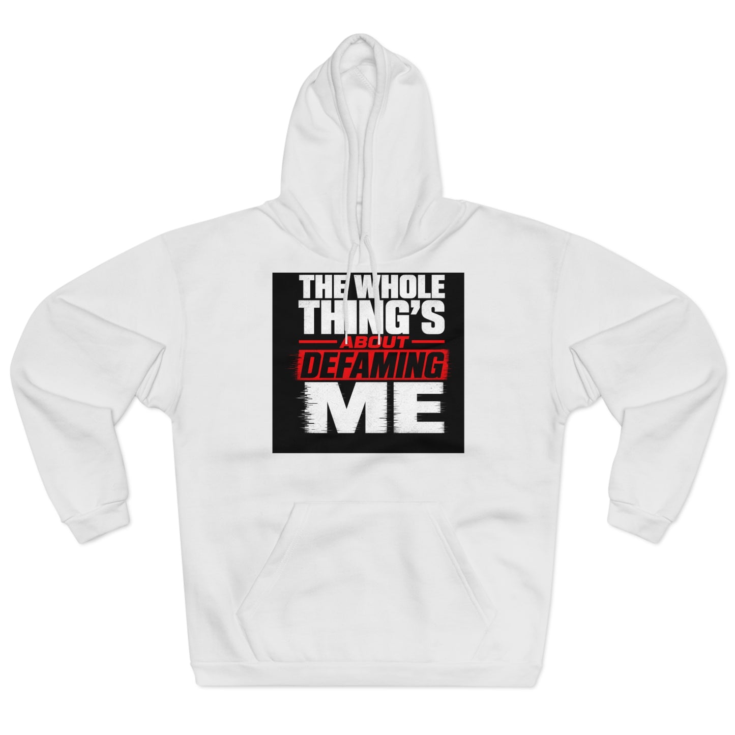 the-whole-things-about-defaming-me Hoodie