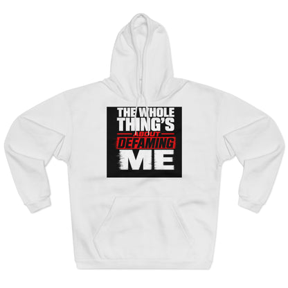 the-whole-things-about-defaming-me Hoodie