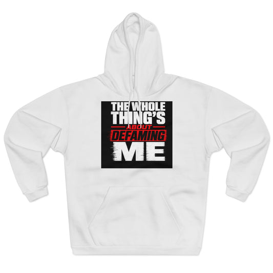 the-whole-things-about-defaming-me Hoodie