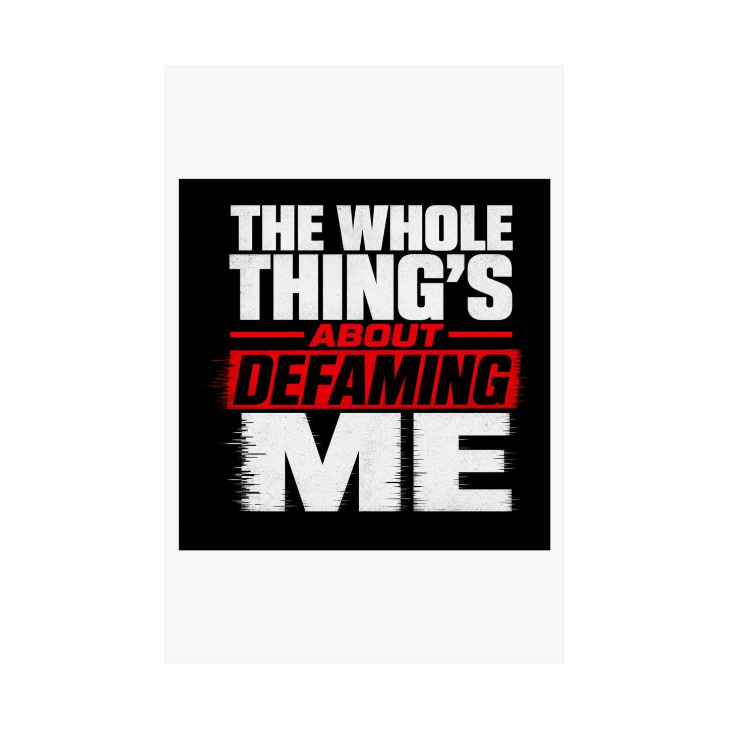 the-whole-things-about-defaming-me Poster