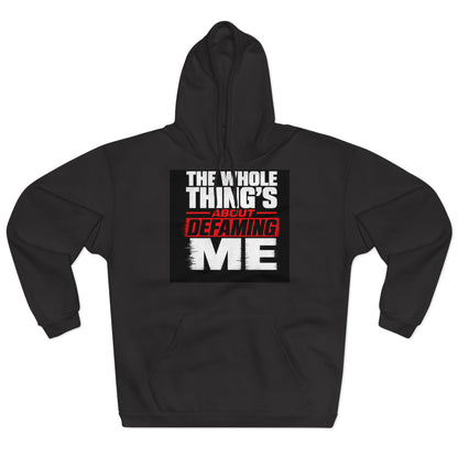 the-whole-things-about-defaming-me Hoodie