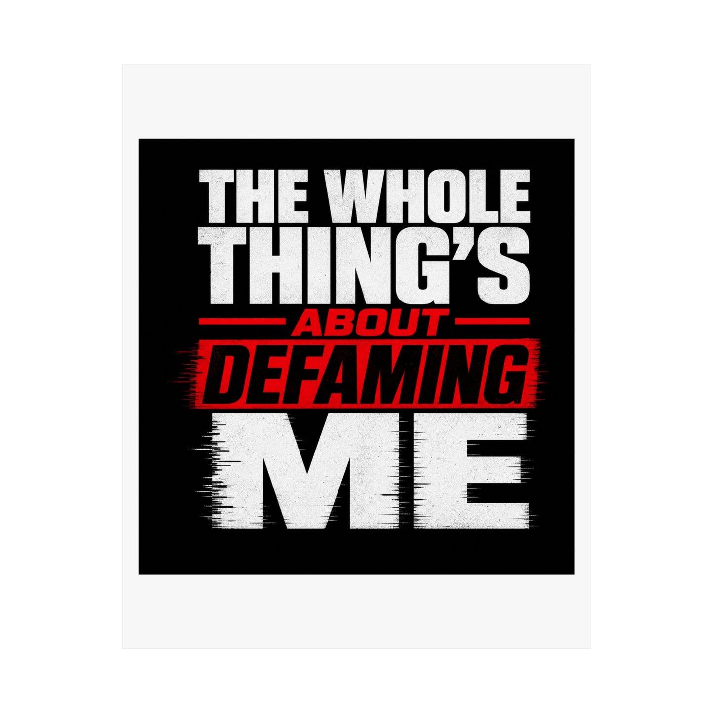 the-whole-things-about-defaming-me Poster