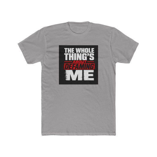 the-whole-things-about-defaming-me Tee