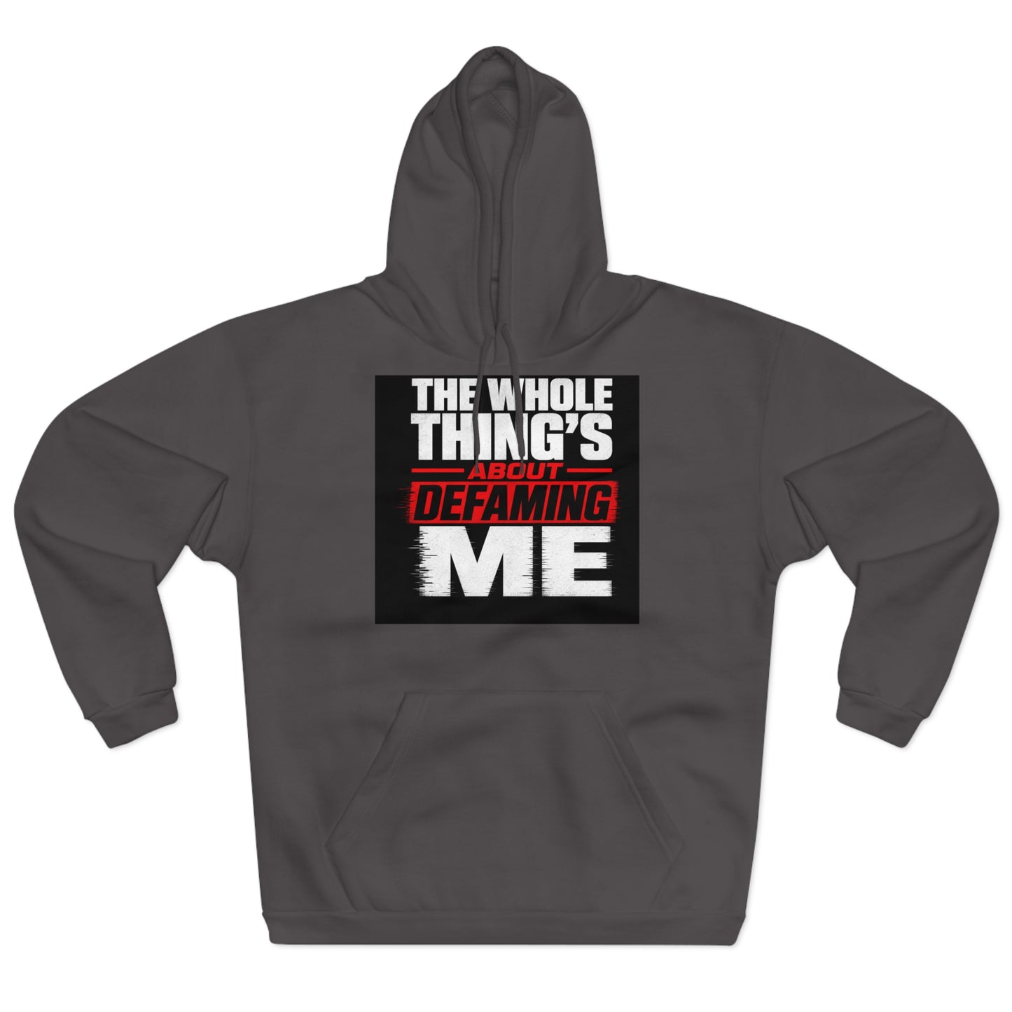 the-whole-things-about-defaming-me Hoodie