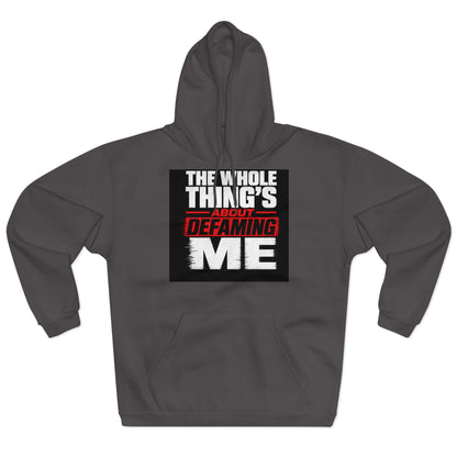 the-whole-things-about-defaming-me Hoodie