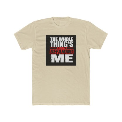 the-whole-things-about-defaming-me Tee