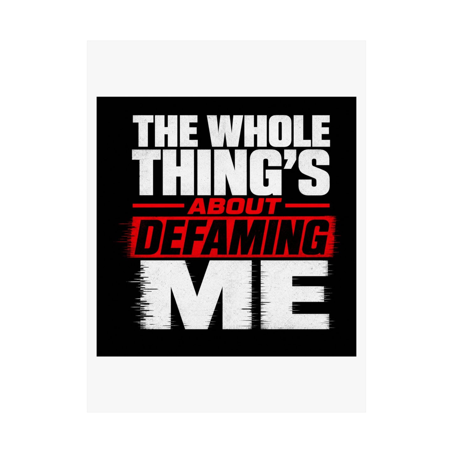 the-whole-things-about-defaming-me Poster