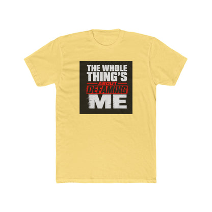 the-whole-things-about-defaming-me Tee