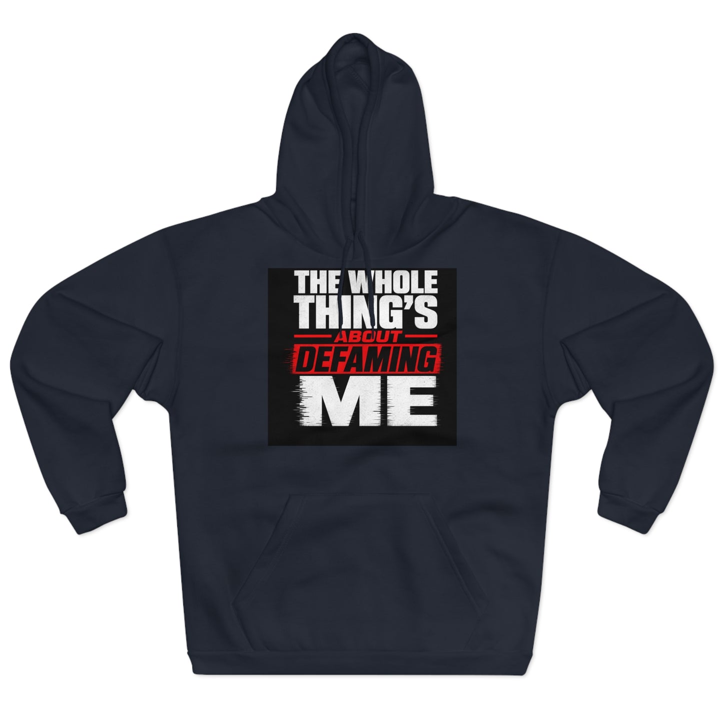 the-whole-things-about-defaming-me Hoodie