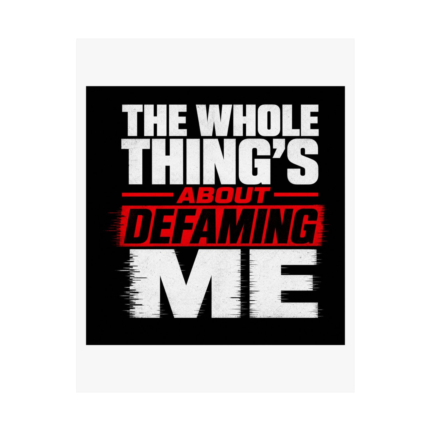 the-whole-things-about-defaming-me Poster
