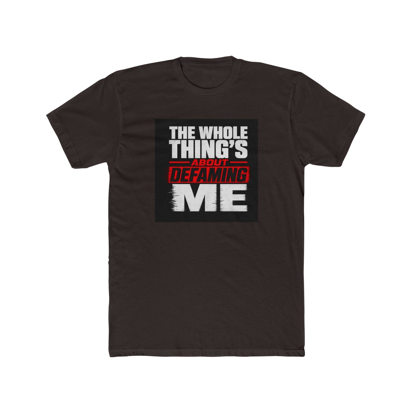 the-whole-things-about-defaming-me Tee