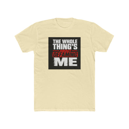 the-whole-things-about-defaming-me Tee